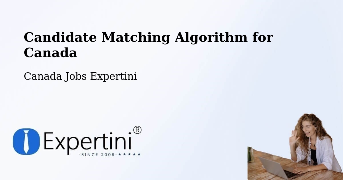 Candidate Matching Algorithm for Canada - Canada Jobs Expertini
